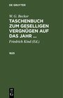 Buchcover W. G. Becker: W. G. Becker’s Taschenbuch zum geselligen Vergnügen auf das Jahr ... / 1825