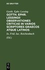 Buchcover Gotth. Ephr. Lessingii Observationes criticae in varios scriptores graecos atque latinos