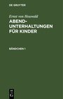 Buchcover Ernst von Houwald: Abend-Unterhaltungen für Kinder / Ernst von Houwald: Abend-Unterhaltungen für Kinder. Bändchen 1