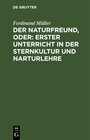 Buchcover Der Naturfreund, oder: erster Unterricht in der Sternkultur und Narturlehre