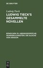 Buchcover Ludwig Tieck's gesammelte Novellen Bändchen 10 Abendgespräche. Wunderlichkeiten. Die Glocke von Aragon