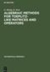 Buchcover Algebraic Methods for Toeplitz-like Matrices and Operators