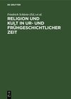 Buchcover Religion und Kult in ur- und frühgeschichtlicher Zeit