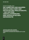 Buchcover Die Arbeiter-und-Bauern-Macht, eine Form der Diktatur des Proletariats. – Die weitere Vervollkommnung der sozialistische