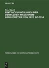 Buchcover Eintwicklungslinien der deutschen Maschinenbauindustrie von 1870 bis 1914