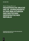 Buchcover Französische Drucke des 18. Jahrhunderts in den Bibliotheken der Deutschen Demokratischen Republik