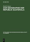 Buchcover Zur Geographie der Republik Guatemala