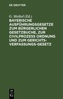 Buchcover Bayerische Ausführungsgesetze zum Bürgerlichen Gesetzbuche, zur Civilprozess Ordnung und zum Gerichts-Verfassungs-Gesetz