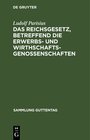 Buchcover Das Reichsgesetz, betreffend die Erwerbs- und Wirthschaftsgenossenschaften