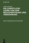 Buchcover Albrecht Ritschl: Die christliche Lehre von der Rechtfertigung und Versöhnung / Der biblische Stoff der Lehre