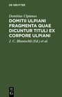 Buchcover Domitii Ulpiani Fragmenta quae dicuntur Tituli ex corpore Ulpiani