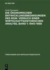 Buchcover Die ökonomischen Entwicklungsbedingungen des RGW. Versuch einer wirtschaftshistorischen Analyse, Band 1: 1945–1958