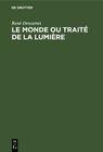 Buchcover Le Monde ou Traité de la Lumière