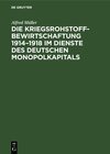 Buchcover Die Kriegsrohstoffbewirtschaftung 1914–1918 im Dienste des deutschen Monopolkapitals