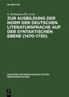 Buchcover Zur Ausbildung der Norm der deutschen Literatursprache auf der syntaktischen Ebene (1470–1730)