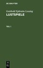 Buchcover Gotthold Ephraim Lessing: Lustspiele / Gotthold Ephraim Lessing: Lustspiele. Teil 1