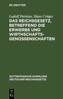 Buchcover Das Reichsgesetz, betreffend die Erwerbs und Wirthschaftsgenossenschaften