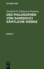 Buchcover Friedrich II, König von Preussen: Des Philosophen von Sanssouci sämtliche Werke / Friedrich II, König von Preussen: Des 