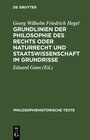Buchcover Grundlinien der Philosophie des Rechts oder Naturrecht und Staatswissenschaft im Grundrisse