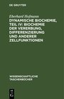 Buchcover Dynamische Biochemie, Teil IV: Biochemie der Vererbung, Differenzierung und anderer Zellfunktionen