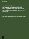 Buchcover Katalog der Bibliothek des Kaiserlich Deutschen Archäologischen Instituts in Rom / Ergänzungen zu Band 1 für die Jahre 1