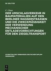 Buchcover Der Umschlagverkehr in Baumaterialien auf den Berliner Wasserstraßen und die Zweckmäßigkeit der Verwendung mechanischer 