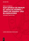 Buchcover Rufi Ephesii de renum et vesicae morbis / Über die Nieren- und Blasenleiden