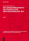Buchcover Die großpreußisch-militaristische Reichsgründung 1871 / Die großpreußisch-militaristische Reichsgründung 1871. Band 1