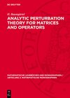 Buchcover Analytic Perturbation Theory for Matrices and Operators