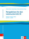 Buchcover Perspektiven für den Lateinunterricht III. Beiträge zur Tagung in Mainz am 30.11. / 01.12.2017