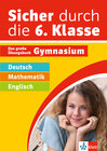 Buchcover Klett Sicher durch die 6. Klasse - Deutsch, Mathematik, Englisch
