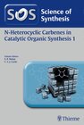 Buchcover Science of Synthesis: N-Heterocyclic Carbenes in Catalytic Organic Synthesis Vol. 1
