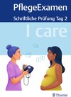 Buchcover I care PflegeExamen - Schriftliche Prüfung Tag 2