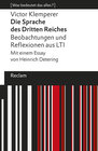 Buchcover Die Sprache des Dritten Reiches. Beobachtungen und Reflexionen aus LTI. Mit einem Essay von Heinrich Detering. [Was bede