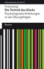 Buchcover Die Technik des Glücks. Psychologische Anleitungen in vier Übungsfolgen. Mit einem Essay von Enno Stahl. [Was bedeutet d