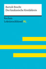Buchcover Der kaukasische Kreidekreis von Bertolt Brecht: Lektüreschlüssel mit Inhaltsangabe, Interpretation, Prüfungsaufgaben mit