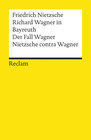Buchcover Richard Wagner in Bayreuth. Der Fall Wagner. Nietzsche contra Wagner