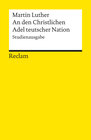 Buchcover An den Christlichen Adel teutscher Nation: von des Christlichen standes besserung
