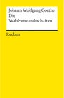 Buchcover Die Wahlverwandtschaften. Ein Roman / Reclams Universal-Bibliothek