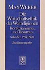 Buchcover Max Weber Gesamtausgabe. Studienausgabe / Schriften und Reden / Die Wirtschaftsethik der Weltreligionen. Konfuzianismus 