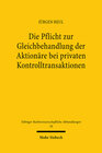 Buchcover Die Pflicht zur Gleichbehandlung der Aktionäre bei privaten Kontrolltransaktionen