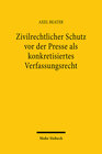 Buchcover Zivilrechtlicher Schutz vor der Presse als konkretisiertes Verfassungsrecht