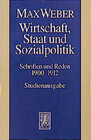 Buchcover Max Weber Gesamtausgabe. Studienausgabe / Schriften und Reden / Wirtschaft, Staat und Sozialpolitik