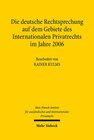 Buchcover Die deutsche Rechtsprechung auf dem Gebiete des Internationalen Privatrechts im Jahre 2006