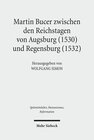 Buchcover Martin Bucer zwischen den Reichstagen von Augsburg (1530) und Regensburg (1532)
