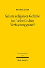 Buchcover Schutz religiöser Gefühle im freiheitlichen Verfassungsstaat?