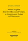 Buchcover Die Zulässigkeit derivativer Finanzinstrumente in Unternehmen, Banken und Kommunen