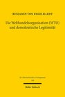 Buchcover Die Welthandelsorganisation (WTO) und demokratische Legitimität