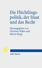 Buchcover Die Flüchtlingspolitik, der Staat und das Recht
