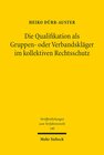 Buchcover Die Qualifikation als Gruppen- oder Verbandskläger im kollektiven Rechtsschutz